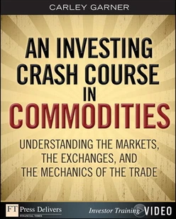 Investing Crash Course in Commodities, An: Understanding the Markets, the Exchanges, and the Mechanics of the Trade