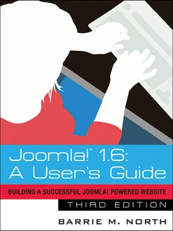 Joomla! 1.6: A User’s Guide: Building a Successful Joomla! Powered Website, 3rd Edition