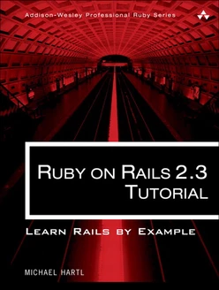 Ruby on Rails™ 2.3 Tutorial: Learn Rails by Example
