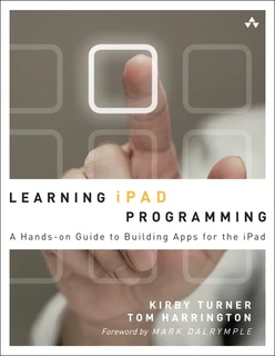 Learning iPad Programming: A Hands-On Guide to Building iPad Apps with iOS 5