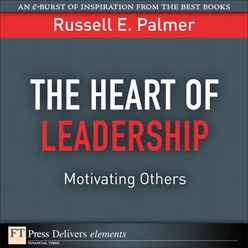 The Heart of Leadership: Motivating Others