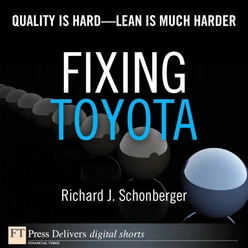 Fixing Toyota: Quality Is Hard—Lean Is Much Harder