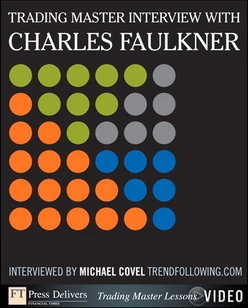 Trading Master Interview with Charles Faulkner: Investing Principles and Trading Techniques from a Trend Following Master
