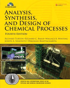 Analysis, Synthesis, and Design of Chemical Processes, Fourth Edition