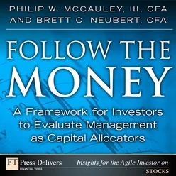 Follow the Money: A Framework for Investors to Evaluate Management as Capital Allocators
