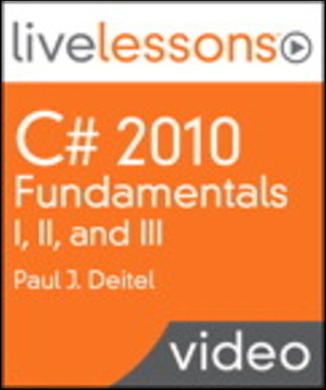 C# 2010 Fundamentals I, II, and III LiveLessons (Video Training)