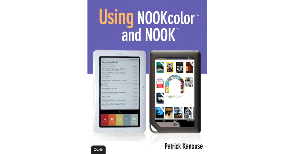 Using NOOKcolor™ and NOOK™, Second Edition [Book]