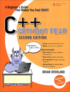 C++ Without Fear: A Beginner’s Guide That Makes You Feel Smart, Second Edition