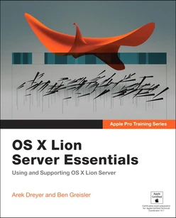 Apple Pro Training Series: OS X Lion Server Essentials