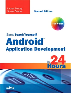 Sams Teach Yourself Android™ Application Development in 24 Hours, Second Edition