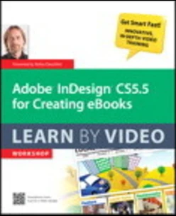 Adobe InDesign CS5.5 for Creating eBooks: Learn By Video