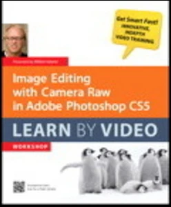 Image Editing with Camera Raw in Adobe Photoshop CS5: Learn by Video