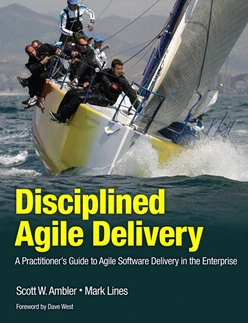 Disciplined Agile Delivery: A Practitioner’s Guide to Agile Software Delivery in the Enterprise