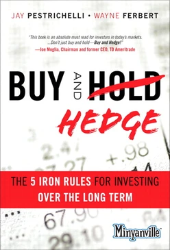Buy and Hedge: The 5 Iron Rules for Investing Over the Long Term