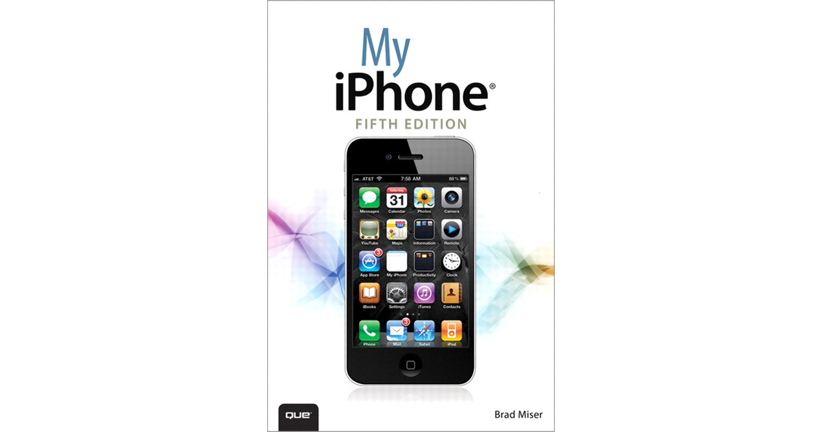 Cover page - My iPhone®: Covers iPhone 3GS, 4, and 4S Running iOS 5 ...