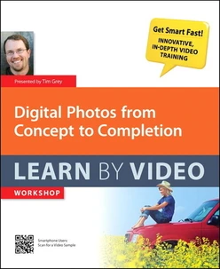 Digital Photos from Concept to Completion Learn by Video