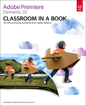 Adobe® Premiere® Elements 10 Classroom in a Book®