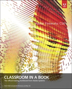 Adobe® Fireworks® CS6 Classroom in a Book®: The official training workbook from Adobe Systems