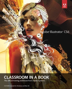 Adobe® Illustrator® CS6 Classroom in a Book®: The official training workbook from Adobe Systems