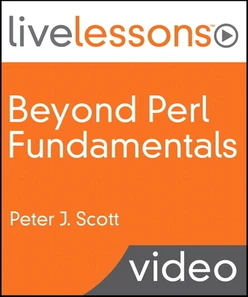 Beyond Perl Fundamentals Live Lessons (Video Training)