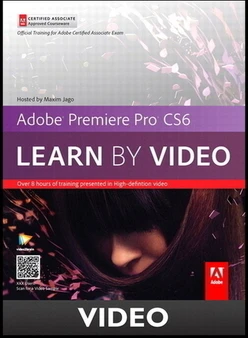 Adobe Premiere Pro CS6 Learn by Video Core Training in Video Communication