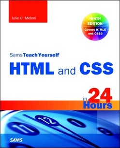 HTML and CSS in 24 Hours, Sams Teach Yourself (Updated for HTML5 and CSS3), Ninth Edition