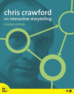 Chris Crawford on Interactive Storytelling, Second Edition