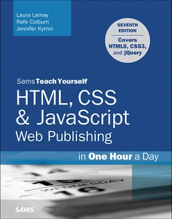 Sams Teach Yourself HTML, CSS & JavaScript Web Publishing in One Hour a Day, Covering HTML5, CSS3, and jQuery, 7th Edition