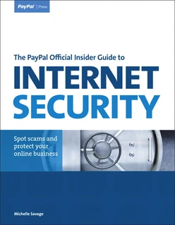 The PayPal Official Insider Guide to Internet Security: Spot scams and protect your online business