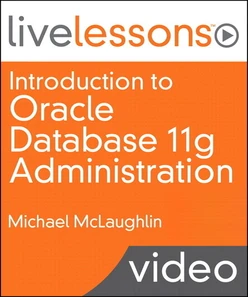 Introduction to Oracle Database 11g Administration LiveLessons (Video Training)