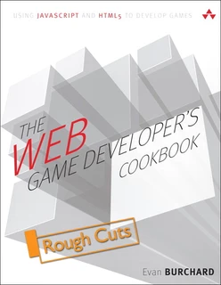 The Web Game Developer’s Cookbook: Using JavaScript and HTML5 to Develop Games