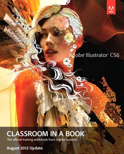 Adobe Illustrator CS6 Classroom in a Book - August 2012 Update