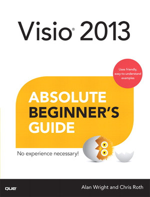 Visio® 2013 Absolute Beginner’s Guide