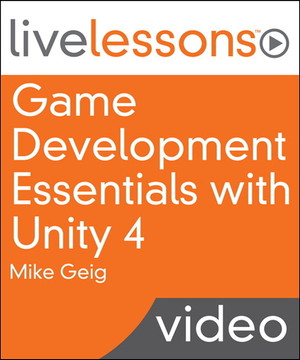 Game Development Essentials with Unity 4 LiveLessons (Video Training)