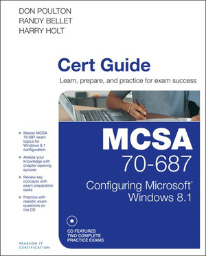 MCSA 70-687 Cert Guide: Configuring Microsoft Windows 8.1