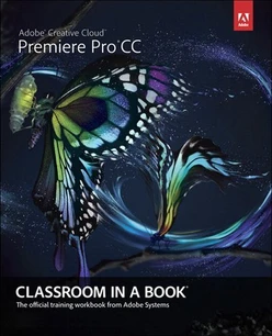 Adobe® Premiere® Pro CC Classroom in a Book®