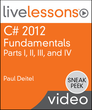 C# 2012 Fundamentals LiveLessons Parts I, II, III, and IV