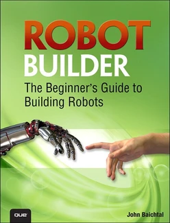 Robot Builder: The Beginner’s Guide to Building Robots