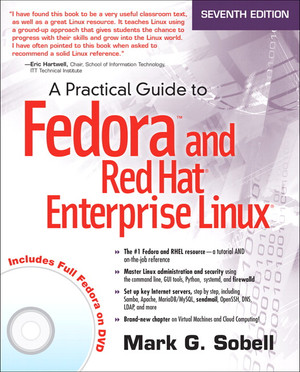 A Practical Guide to Fedora™ and Red Hat® Enterprise Linux®, Seventh Edition