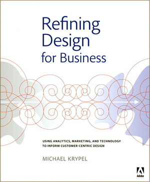Refining Design for Business: Using analytics, marketing, and technology to inform customer-centric design