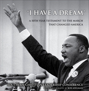 “I Have a Dream”: A 50th Year Testament to the March that Changed America