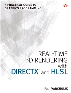 Real-Time 3D Rendering with DirectX® and HLSL: A Practical Guide to Graphics Programming