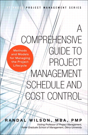 A Comprehensive Guide to Project Management Schedule and Cost Control: Methods and Models for Managing the Project Lifecycle