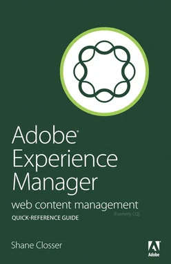 Adobe® Experience Manager Quick-Reference Guide: Web Content Management [formerly CQ]