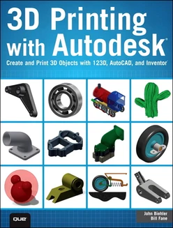 3D Printing with Autodesk®: Create and Print 3D Objects with 123D, AutoCAD and Inventor