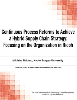 Continuous Process Reforms to Achieve a Hybrid Supply Chain Strategy: Focusing on the Organization in Ricoh