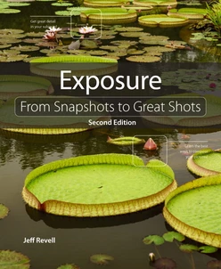 Exposure: From Snapshots to Great Shots, Second Edition