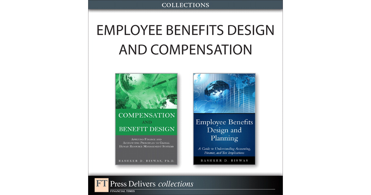 Compensation and Benefit Design: Applying Finance and Accounting ...
