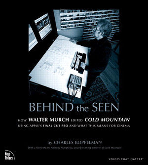 Behind the Seen: How Walter Murch Edited Cold Mountain Using Apple’s Final Cut Pro and What This Means for Cinema