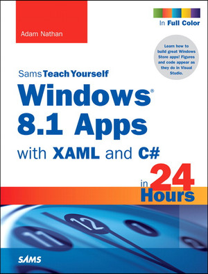 Windows® 8.1 Apps with XAML and C# Sams Teach Yourself in 24 Hours